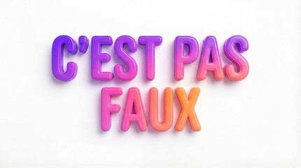 Inscription en lettres 3D color&eacute;es "C'EST PAS FAUX" sur deux lignes avec d&eacute;grad&eacute;