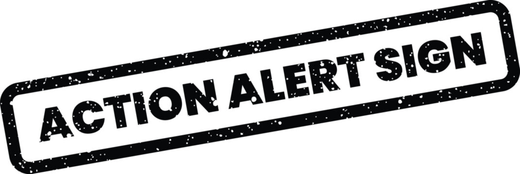 Grungy rectangular rubber stamp displaying ACTION ALERT SIGN for an important instruction or notice