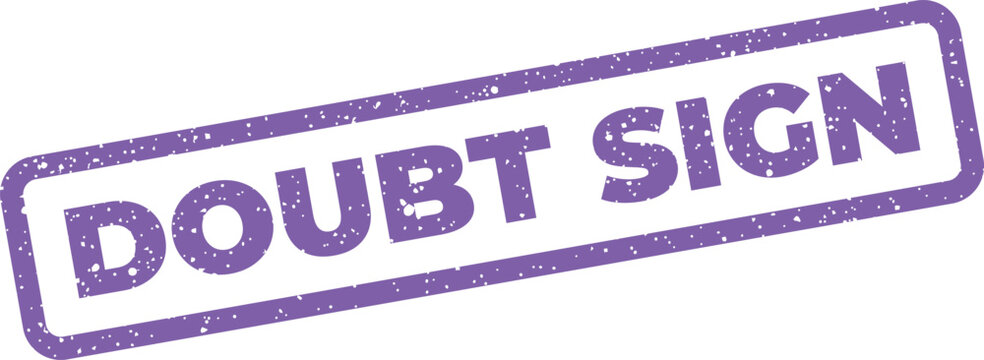 Grungy rectangular stamp with the word DOUBT SIGN for indicating uncertainty or a query in documents
