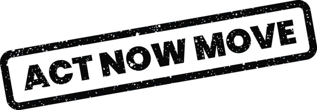Textured vector stamp displaying ACT NOW MOVE lettering, representing prompt action and dynamic progress