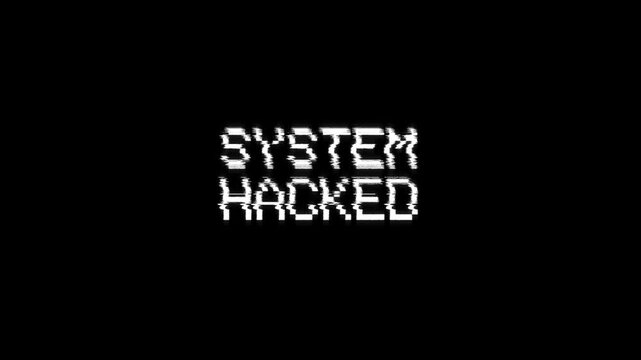 system hacked glitch text warning and alert animation, hacking message over computer program security infected system hacked with a virus glitch background effect