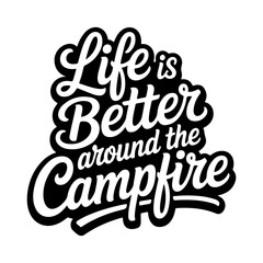 Obraz premium Life Is Better Around The Campfire. Vector Design Isolated on White Background