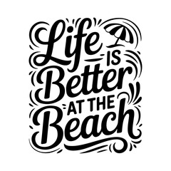 Fototapeta premium Life Is Better At The Beach. Vector Design Isolated on White Background