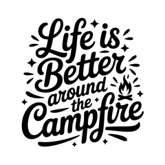 Fototapeta premium Life Is Better Around The Campfire. Vector Design Isolated on White Background