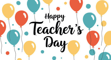 Festive Teacher's Day greeting card design with colorful balloons and dots surrounding the text happy teacher's day.