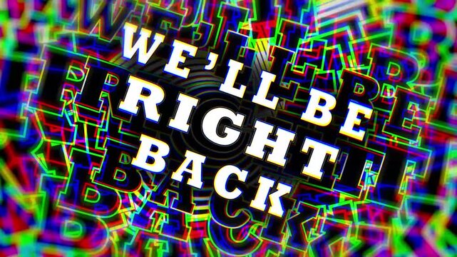 we'll be right back text animation with trippy and glitch effect on black background. Graphic overlay for live stream. 4k video