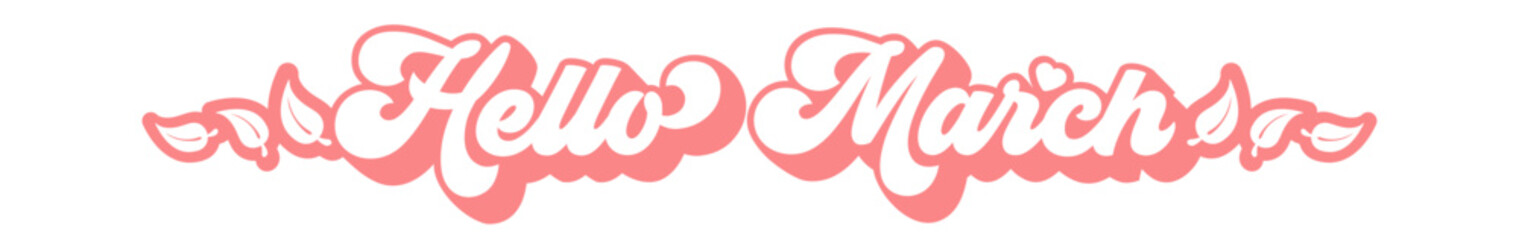 Hello March horizontal wide banner with pink retro typography and leaves, spring monthly header isolated on white. Hello March pink lettering banner. Welcome Spring wide text banner
