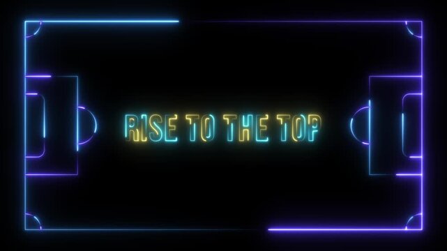 An inspiring digital composition featuring the phrase "RISE TO THE TOP" in brilliant neon script, surrounded by an electric glowing frame. 4k video