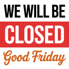 Obraz premium A sign announcing that a business will be closed on Good Friday