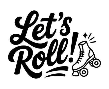 A playful illustration of a roller skate with the phrase Let's Roll written in bold cursive font.