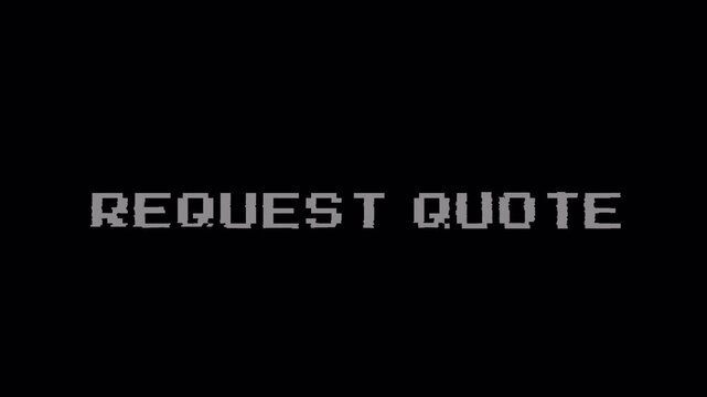 Request Quote 8 Bit Glitch Text Motion Graphic Loop 4k video animation seamless loop