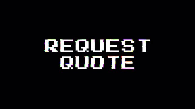 Request Quote 8-Bit Glitch Pixel Text Animation with Retro Digital Error Aesthetic Loop 4k video animation seamless loop