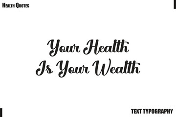 Fototapeta premium Your Health Is Your Wealth Healthy Lifestyle Quote Typography Vector