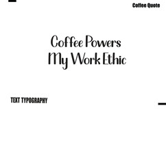 Obraz premium Coffee Powers My Work Ethic Coffee Quote Modern Typography Lettering Vector
