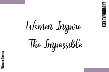 Fototapeta premium Women Inspire The Impossible Design Thoughtful Quote Woman Vector