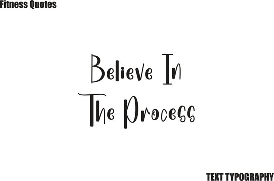 Believe In The Process  Fitness Quote bursh Typography text saying