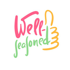 Naklejka premium Well-seasoned - inspire motivational quote about an ageism, idiom, slang. Hand drawn lettering. Print for social media content, inspirational poster, t-shirt, bag, cups, card, sticker, badge. 