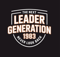 Fototapeta premium Bold Orange and White Text on Black Background Saying The Next Leader Generation 1983 Never
