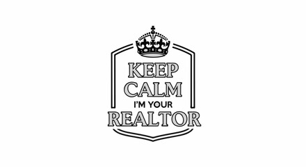 Keep Calm I'm Your Realtor graphic with a crown