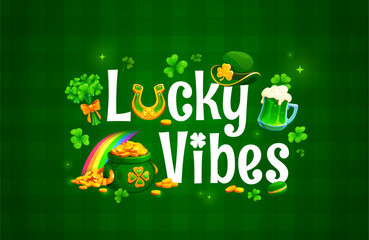 Obraz premium Happy St Patrick's day greeting quote lucky vibes. Irish party vector greeting card, Saint Patrick quote poster or banner with leprechaun hat, gold in pot, green ale or beer and shamrock clover leaf