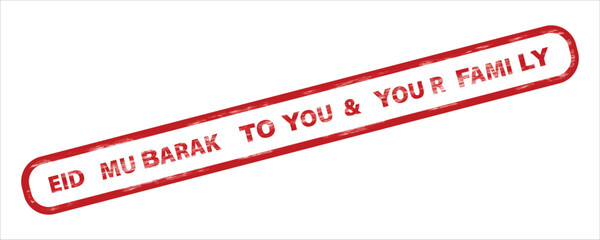 Eid Mubarak to You & Your Family red grunge rubber stamp vector isolated on transparent background. Distressed texture with rounded rectangle shape for Islamic holiday greetings. © Khalid