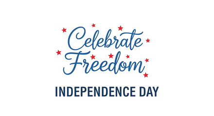 Fototapeta premium Independence Day greeting card template with Celebrate Freedom text and red stars, isolated on white background