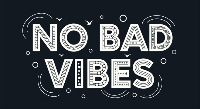 Modern line art typographic design featuring the inspirational quote No Bad Vibes with intricate patterns inside the letters on a dark background.