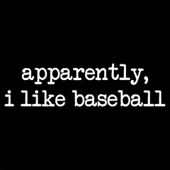 Apparently, I Like Baseball PNG