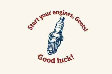 Start Your Engines Vintage Spark Plug with Motivational Text. Vector illustration