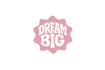 Groovy Dream Big Motivational Lettering Badge