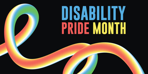 July is Disability Pride Month. Vector design .