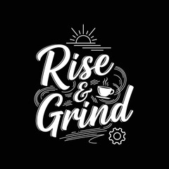 Obraz premium Rise and Grind Coffee Motivation Typography.
