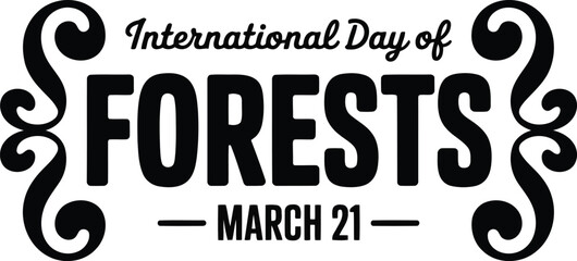 Obraz premium Symmetrical black typography announces the International Day of Forests on March 21 with elegant flowing decorative elements