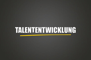 Talententwicklung (Talent development) - A blackboard with white text. © lhphotos