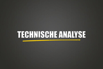 Fototapeta premium Technische Analyse (Technical analysis) - A blackboard with white text.
