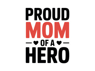 Obraz premium Proud mom of a hero text features a central red word mom emphasized with small hearts.