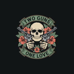 skull with two guns and flowers saying two guns one love