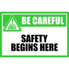 Be Careful, Safety Begins Here, sign vector
