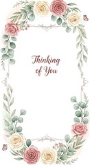 Beautiful floral wreath with roses and eucalyptus leaves surrounding Thinking of You message