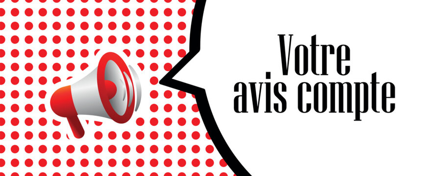Votre avis compte text on white background. your opinion matters in french language.	