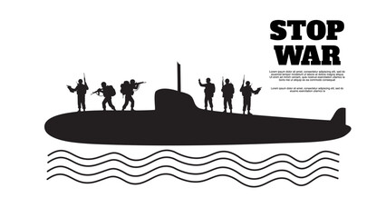 military submarine silhouette on water with soldiers waving and stop war text © foxndeer