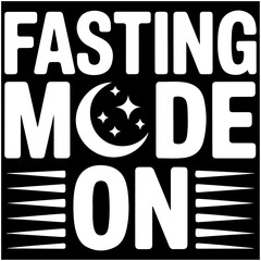 Fasting Mode ON.