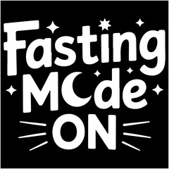 Fasting Mode ON.
