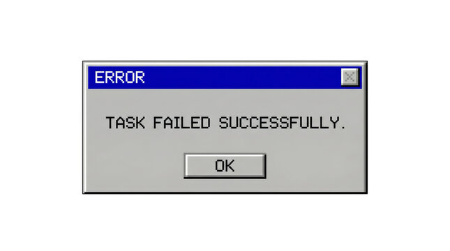 Retro 90s Computer Error Dialog Box with Funny "Task Failed Successfully" Message