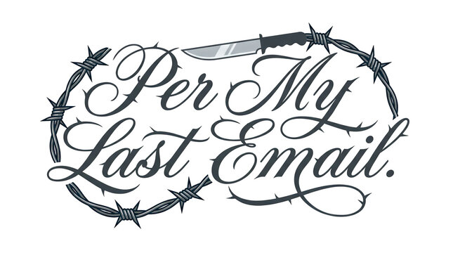 Tattoo Style Calligraphy "Per My Last Email" with Barbed Wire and Knife