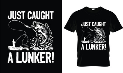 Just Caught A Lunker Fishing T-Shirt Design – Bold Fishing Typography T-shirt Vector Illustration Logo, Vintage Style Graphic Apparel Design for Anglers with Big Catch Artwork © Shohagh