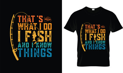 That’s What I Do I Fish And I Know Things t-shirt design tshirt vector illustration logo apparel typography Fishing funny angler quote graphic with fishing rod and fish vintage distressed printable ve © Shati