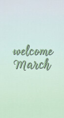 Welcome March handwritten calligraphy text on light pastel watercolor background spring greeting card design