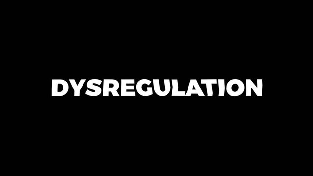 Bold white dysregulation text centered on a black background, representing emotional imbalance, mental health challenges, and psychological instability concept.
