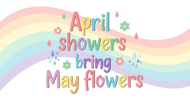 Colorful April showers bring May flowers typography.